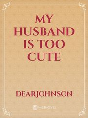 My Husband Is Too Cute Book