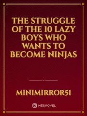 The struggle of the 10 lazy boys who wants to become ninjas Book