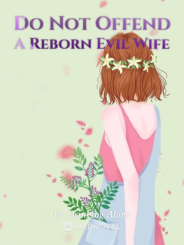 Do Not Offend A Reborn Wicked Wife
