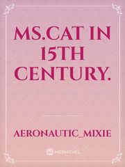 Ms.Cat in 15th century. Book