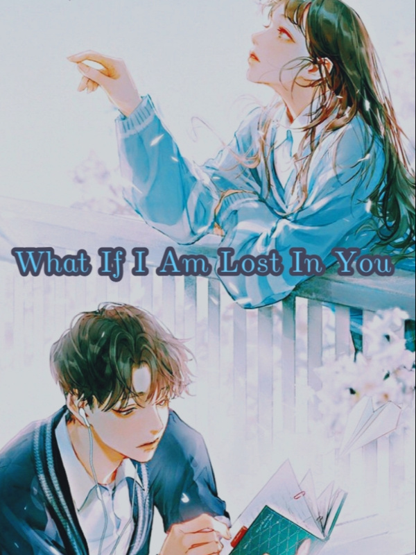 What if l am lost in you