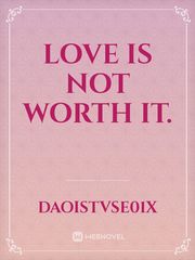 Love is Not Worth it. Book