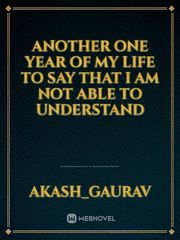 another one year of my life to say that I am not able to understand Book