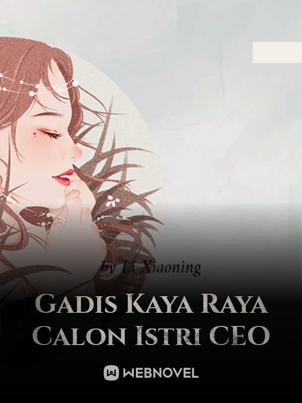 Gadis Kaya Raya Calon Istri CEO