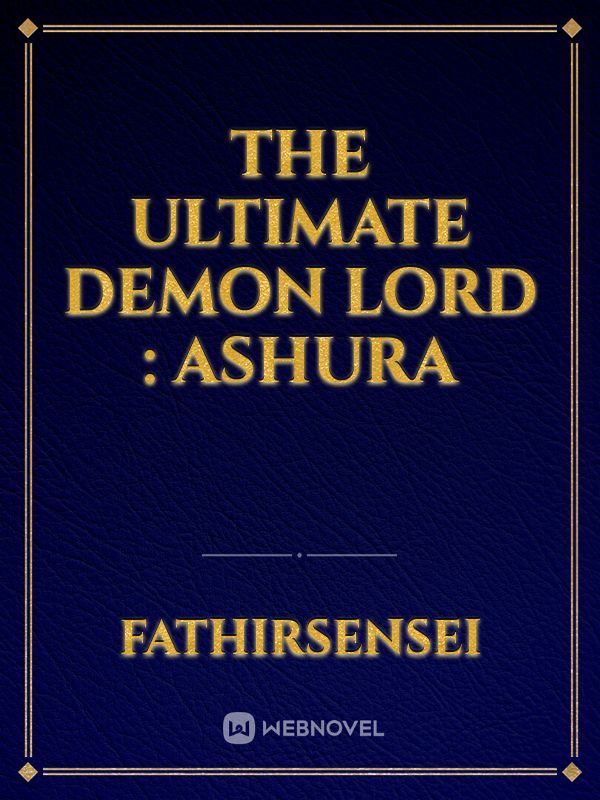 The Ultimate Demon Lord : Ashura