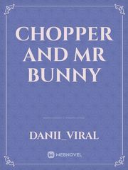 chopper and Mr bunny Book