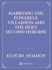 Marrying the powerful villainess and the holy second heroine Book