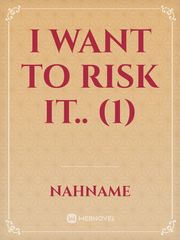 I want to risk it.. (1) Book