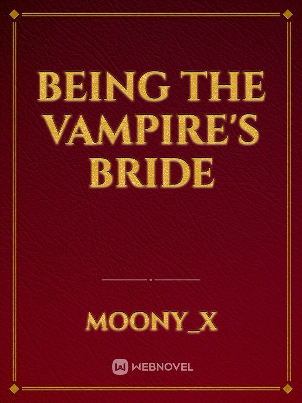 Being The Vampire's Bride