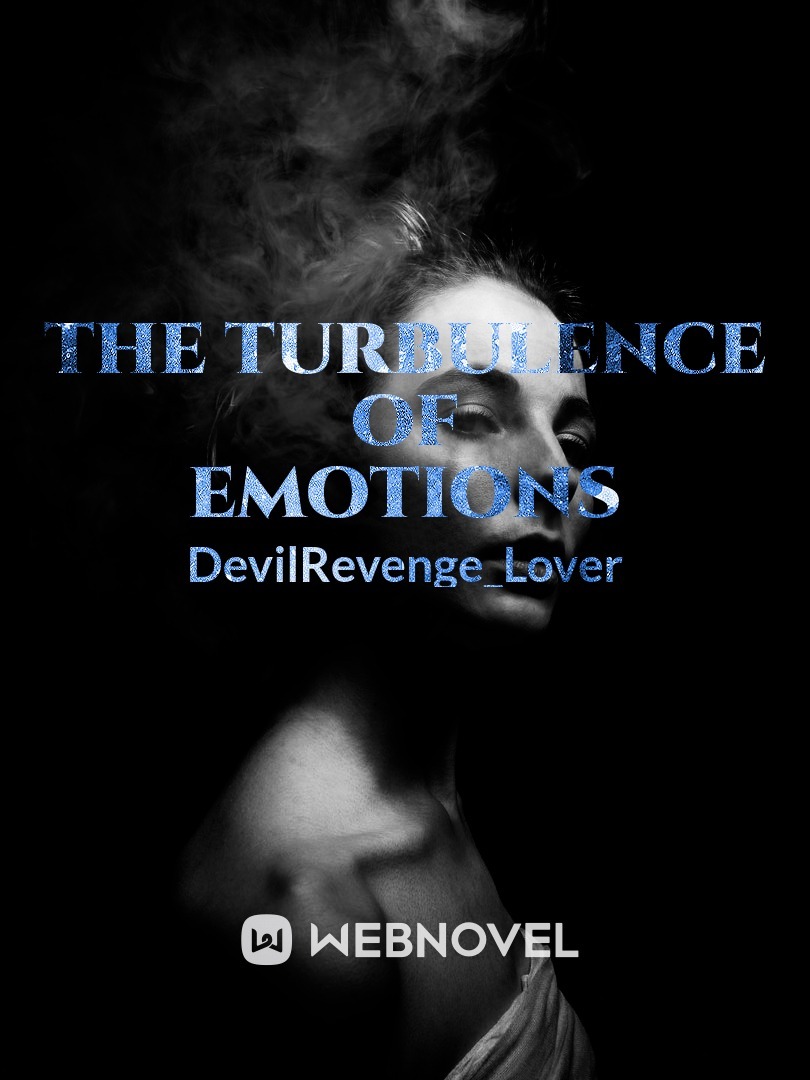 the turbulence
of
emotions