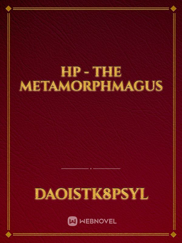HP - The Metamorphmagus