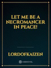 Let Me Be A Necromancer In Peace! Book