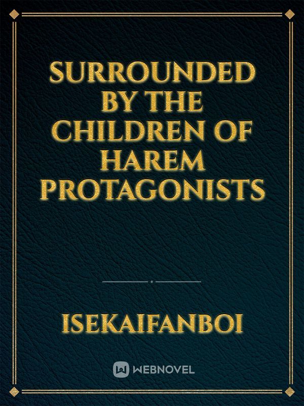 Surrounded By The Children Of Harem Protagonists
