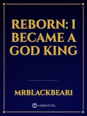 Reborn: I became a God king Book