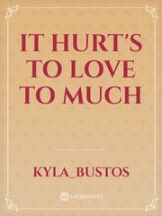 It Hurt's To Love To Much Book