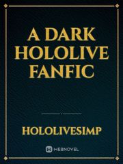 A dark hololive fanfic Book
