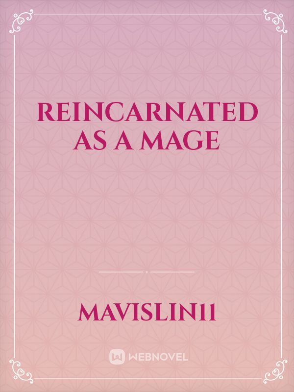 Reincarnated As A Mage