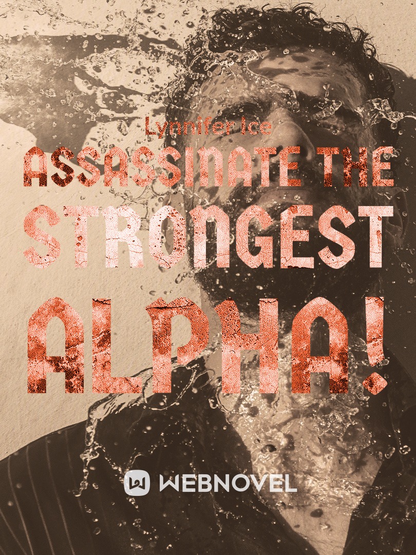 Assassinate the Strongest Alpha!
