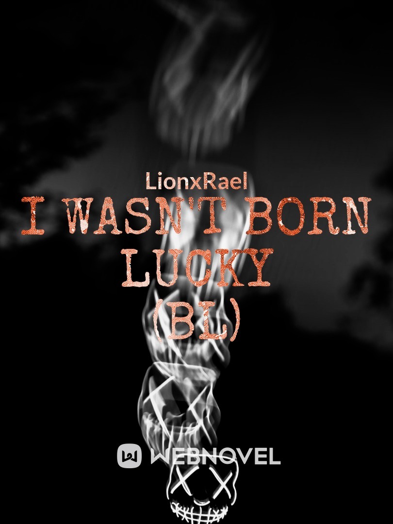 I Wasn't Born Lucky (BL)