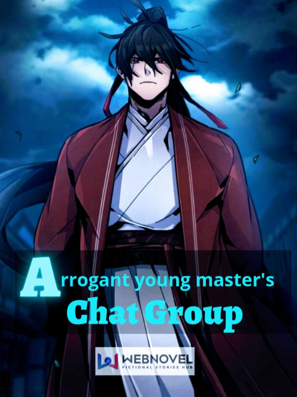 Arrogant Young Master's Chat Group
