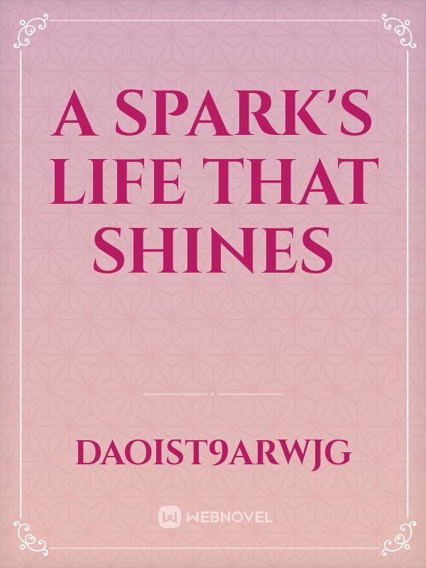 A Spark's Life That Shines