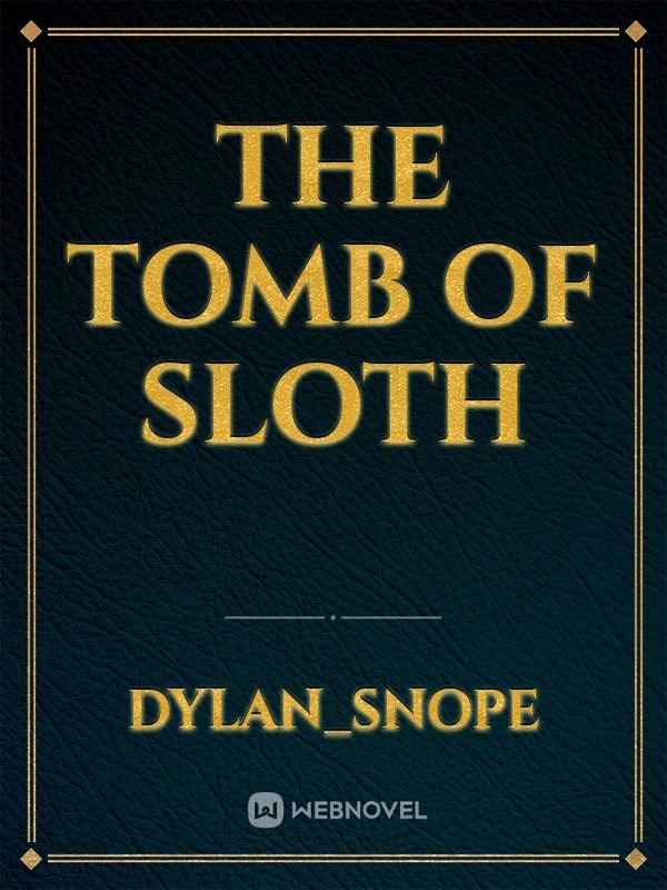 The tomb of Sloth