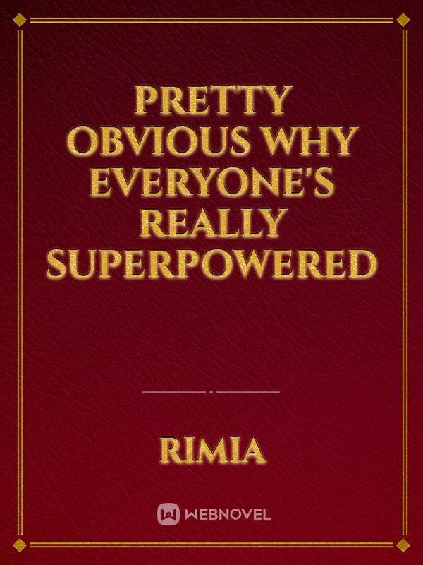 Pretty Obvious Why Everyone's Really Superpowered Book