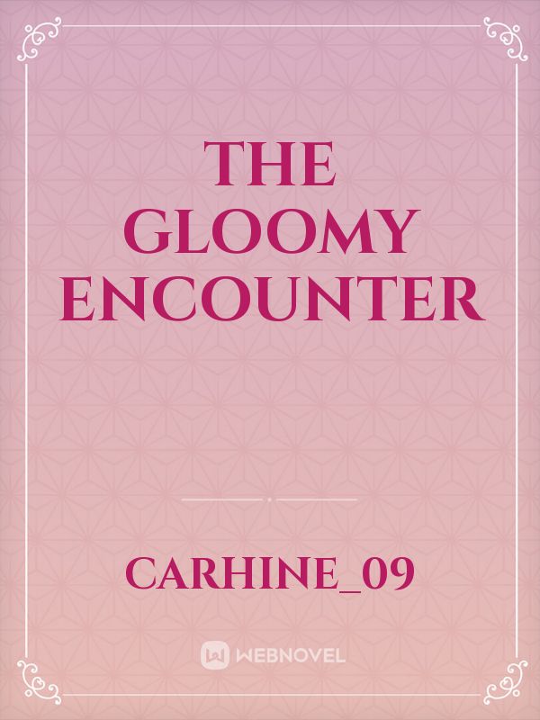 The Gloomy Encounter Book