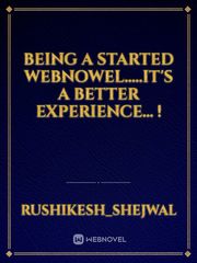 being a started webnowel.....it's a better experience... ! Book