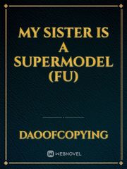 My sister is a supermodel (FU) Book