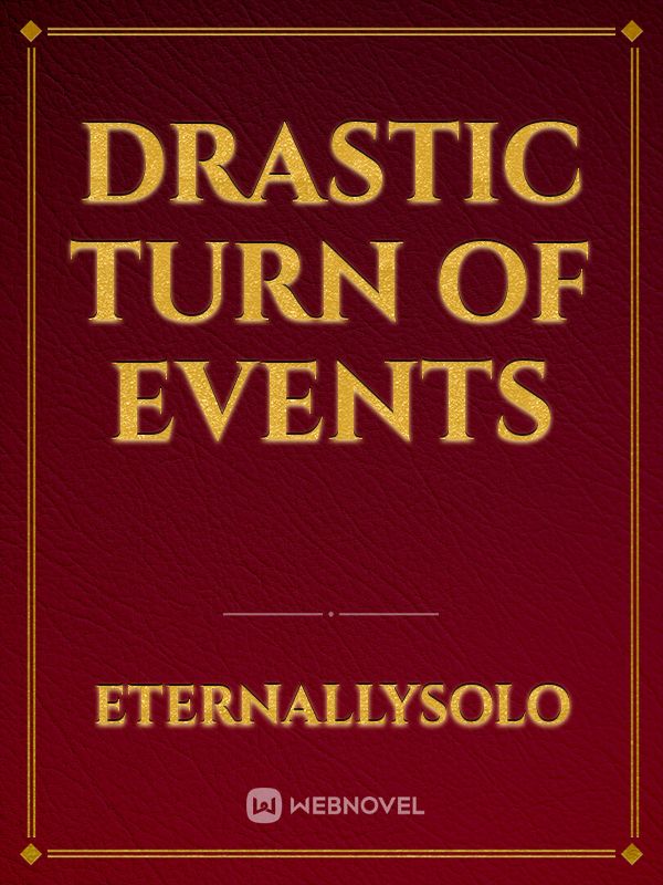 read-drastic-turn-of-events-eternallylonely-webnovel