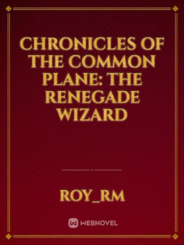 Chronicles of the Common plane: the renegade wizard