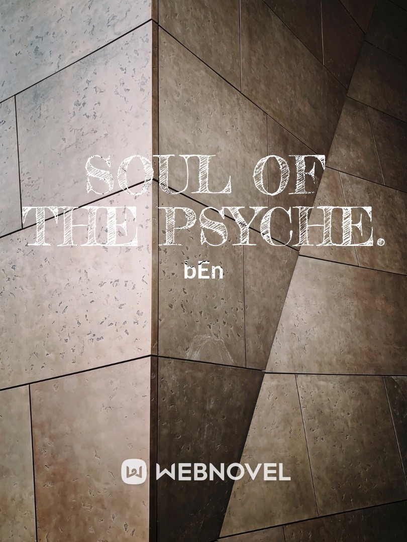 SOUL OF THE PSYCHE.