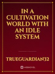 In a Cultivation World with an IDLE System Book