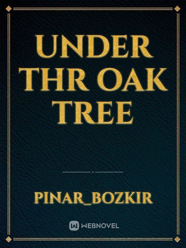 under thr oak tree