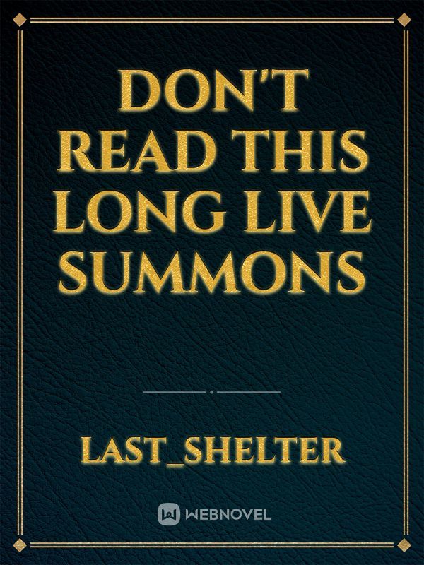 Don't read this long live summons