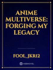 Anime Multiverse: Forging my legacy Book