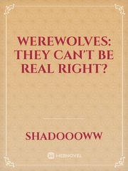 Werewolves: They can't be real right? Book