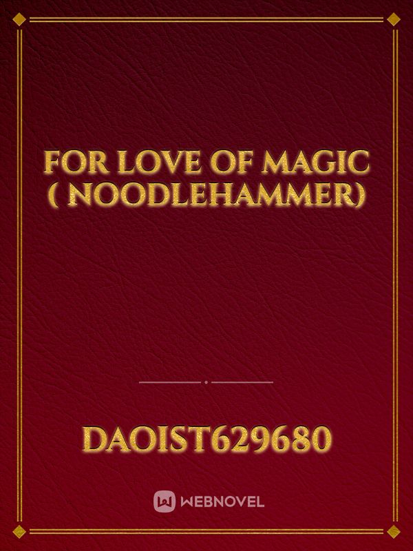For Love of Magic ( Noodlehammer) Book