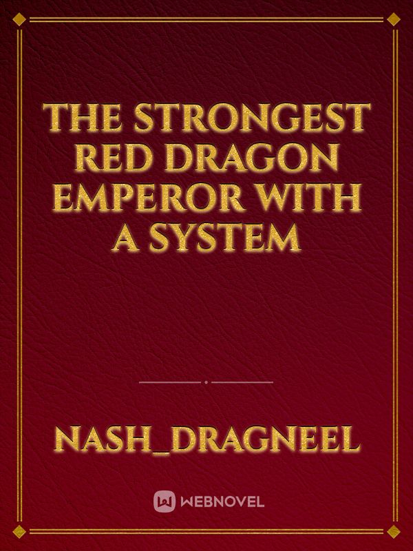 The Strongest Red Dragon Emperor With A System Book