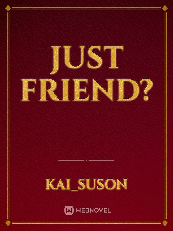 Just friend?