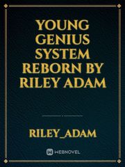 Young Genius System Reborn by Riley Adam Book