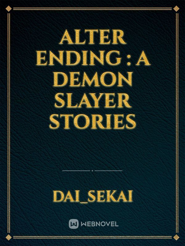 Alter Ending : A Demon Slayer Stories