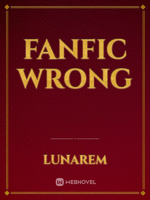 FANFIC WRONG Book