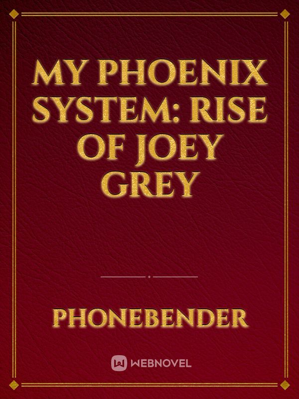 My Phoenix System: Rise Of Joey Grey