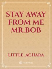 Stay away from Me Mr.Bob Book