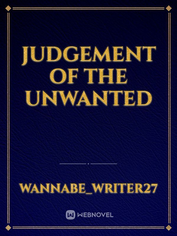 Judgement of the Unwanted