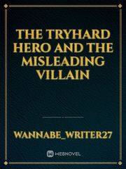 The tryhard hero and the misleading villain Book