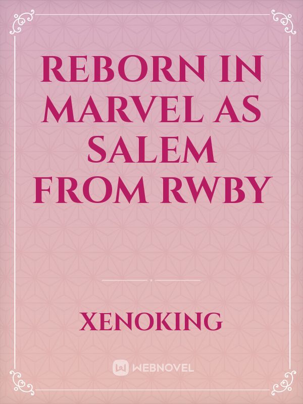 Reborn in Marvel as Salem from rwby