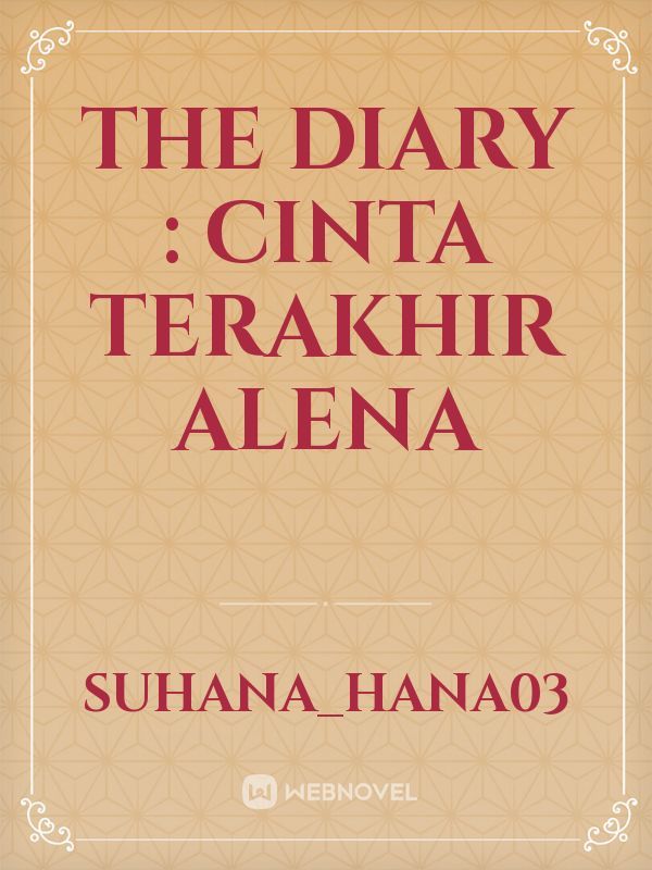 the diary : Cinta terakhir Alena